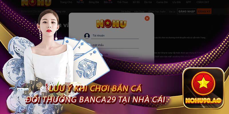 Lưu ý Khi Chơi Bắn Cá Đổi Thưởng Banca29 Tại Nhà Cái 